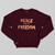 Peace (is the new) Freedom Crewneck | Maroon
